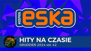 ESKA Hity na Czasie  Grudzień 2024 vol 42 – oficjalny mix Radia ESKA [upl. by Amalburga]