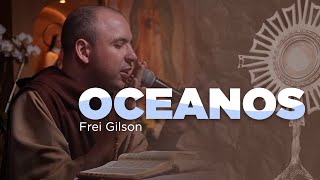 OCEANOS  Frei Gilson Cover FreiGilsonSomdoMonteOFICIAL [upl. by Aelram]