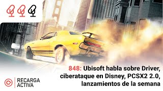 848 Ubisoft no se olvida de Driver hackeo en Disney PCSX2 20 lanzamientos de la semana [upl. by Goodwin]