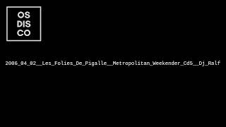 2006 04 02 Les Folies De Pigalle Metropolitan Weekender Cd5 Dj Ralf [upl. by Aicinoid718]