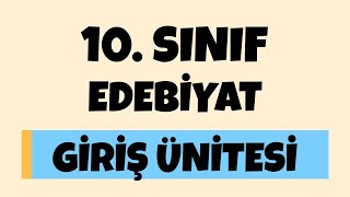 10 Sınıf Edebiyat Giriş Ünitesi Konu Anlatımı Yepyeni [upl. by Ardeha292]