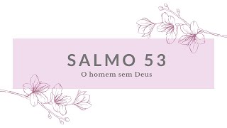 Salmo 53 I O homem sem Deus [upl. by Epuladaug]