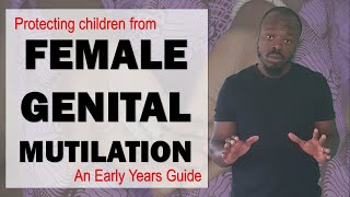 Protecting Children From Female Genital Mutilation – An early years safeguarding guide [upl. by Nonie914]