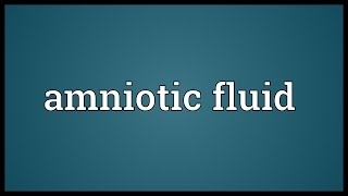 Amniotic fluid Meaning [upl. by Aniretake]