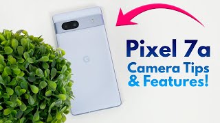 Google Pixel 7a  Camera Tips amp Tricks Updated to Android 14 [upl. by Macknair]