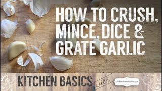 How to CrushMinceSliceChopGrate Garlic Cloves KITCHEN BASICS [upl. by Terrilyn]