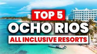 Top 5 BEST All Inclusive Resorts In Ocho Rios Jamaica 2024 [upl. by Anwahsal664]