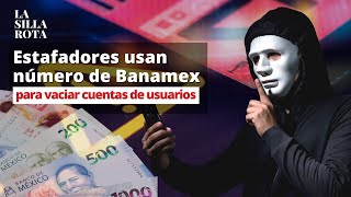 Estafadores usan número de Banamex para engañar y vaciar la cuenta de usuarios [upl. by Donnenfeld]