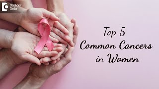 Top 5 Common cancers in women Signs amp Symptoms  Dr Mangesh P Kamath  Doctors Circle [upl. by Notle]