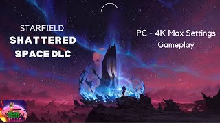 Starfield  Shattered Space DLC First 60 mins PC 4K Max Settings starfieldpc starfield xbox [upl. by Almita]