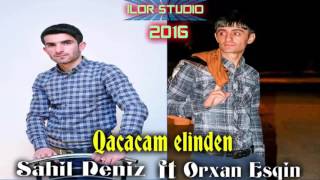 Sahil Deniz ft Orxan Esqin  Qacacam elinden 2016 Yep Yeni [upl. by Omero]