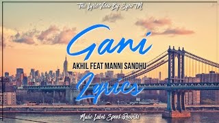 Gani  Lyrics  Akhil feat Manni Sandhu  Syco TM [upl. by Cosme947]