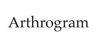 How to Pronounce Arthrogram [upl. by Fai]