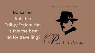 Borsalino Rollable Trilby hat  A Great Hat Travel Accessory [upl. by Kataway]