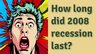 How long did 2008 recession last [upl. by Navap]