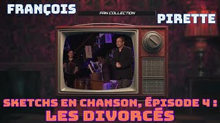 Collection Pirette  Sketchs en Chanson Épisode 4  Les Divorcés [upl. by Heinrick]