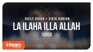 Daily Dhikr  Zikir Harian  La Ilaha Illa Allah 1000x الأذكار اليومية  لا إله إلا الله [upl. by Nahtad686]