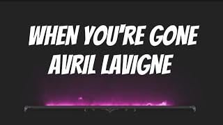 WHEN YOURE GONEAVRIL LAVIGNE lyrics [upl. by Nit]