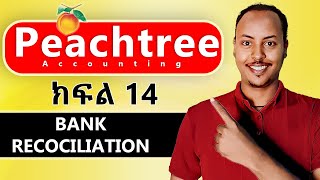 Peachtree Bank Reconciliation አሰራር በአማርኛ  How to make Bank Reconciliation on Peachtree in Amharic [upl. by Aihsenyt]