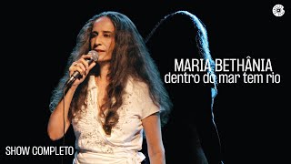 Maria Bethânia  Dentro do Mar Tem Rio Show Completo [upl. by Derfliw]