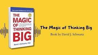 The Magic of Thinking Big Book Summary  Achieving Success through Bold Thinking [upl. by Silohcin]