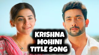 Krishna Mohini  Title Song  Ep 1 [upl. by Gnek]