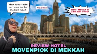 Review Hotel Movenpick Mekkah  hotel di gedung Zamzam tower reviewhotel movenpickhotel [upl. by Josie]