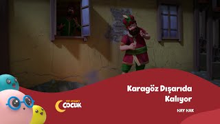 Karagöz Dışarıda Kalıyor  Hay Hak [upl. by Aromas]