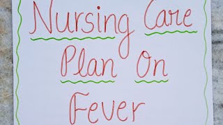 Nursing care plan on Fever NCP on FEVER medical surgical nursingbsc nursing MSc nursing GNM [upl. by Anev933]