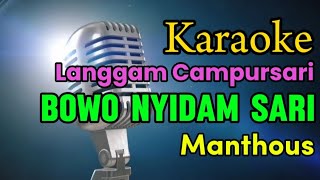 Bowo Nyidam Sari  Karaoke Langgam Jawa Campursari Manthous [upl. by Ylsew21]