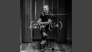 Fix You Live [upl. by Tiernan]