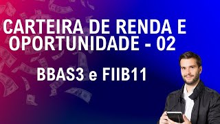 CARTEIRA DE RENDA E OPORTUNIDADE  02 BBAS3 E FIIB11 [upl. by Ira]