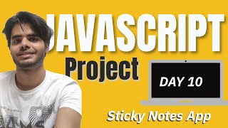 Day 10  Sticky Notes App  Javascript Mini Project BUT [upl. by Slinkman177]