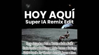 Hoy Aquí Super IA Remix Edit  Rauw Alejandro Feid Myke Towers J Balvin Brytiago Duki [upl. by Foote]