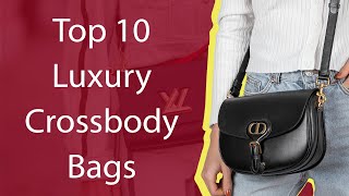 Top 10 Luxury Crossbody Bags [upl. by Flita]