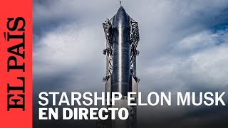 DIRECTO  El tercer intento de lanzamiento de la Starship de Elon Musk  EL PAÍS [upl. by Atcele292]