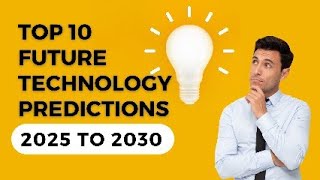 Top 10 Future Technology Predictions 2025 to 2030  Technology Predictions [upl. by Gayla702]