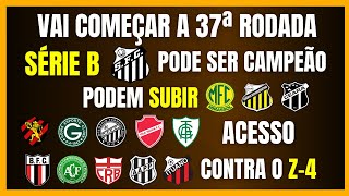 SÉRIE B  VAI COMEÇAR A 37ª RODADA  SANTOS PODE SER CAMPEÃO  ACESSO SERÁ DEFINIDO [upl. by Maggi681]