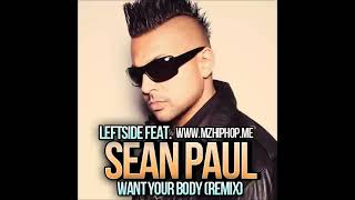 Leftside Feat Sean Paul  Want Your Body Remix  2o12 [upl. by Reyna]