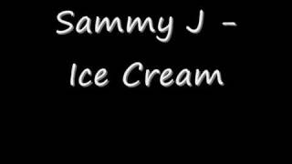 Sammy J  Ice Cream [upl. by Gherardo]