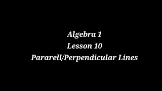 Algebra 1 Day 10 Parallel and Perpendicular Lines 11152024 [upl. by Tergram]