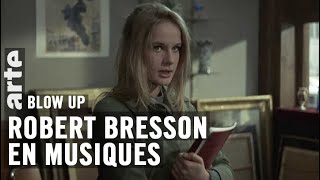 Robert Bresson en musiques  Blow Up  ARTE [upl. by Persis]