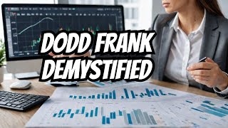 Dodd Frank Act Explained The Good The Bad And The Ugly [upl. by Nadia]