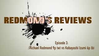 Redmonds Reviews Episode 3 Michael Redmond 9P v Kobayashi Izumi 6P [upl. by Wernick]