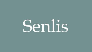 How to Pronounce Senlis Correctly in French [upl. by Candy]