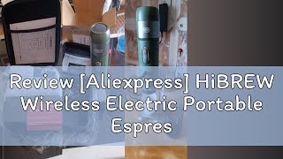 Review Aliexpress HiBREW Wireless Electric Portable Espresso Coffee Machine for Car amp Home Campin [upl. by Imoyn]