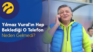 Yılmaz Vural’ın Hep Beklediği O Telefon Neden Gelmedi [upl. by Nyleek]