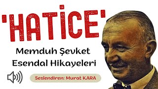 quotHaticequot Memduh Şevket Esendal Hikayeleri  Türk Edebiyatı Klasikleri Sesli Kitap [upl. by Alverta486]