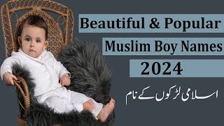 TOP 150 Popular amp Beautiful Muslim Boy Names With Meaning UrduHindi 2024  Muslim ladkon ke naam [upl. by Aivizt]