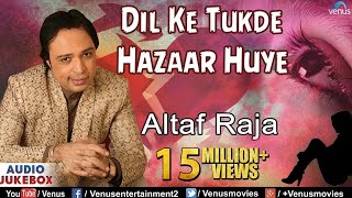 Dil Ke Tukde Hazaar Huye  Altaf Raja  Sad Songs Audio Jukebox [upl. by Strawn]